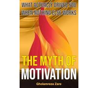 The Myth of Motivation: What Actually Drives You When Nothing Else Works