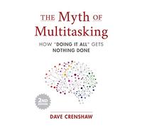 Dave Crenshaw – The Myth of Multitasking: How Doing It All Gets Nothing Done – Copertina rigida