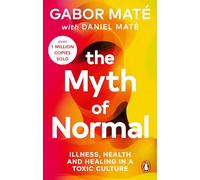Gabor Maté Daniel Maté The Myth of Normal (Tascabile)