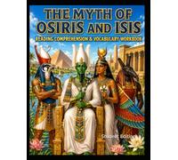 The Myth of Osiris and Isis Workbook: Reading Comprehension & Vocabulary (Student Edition)