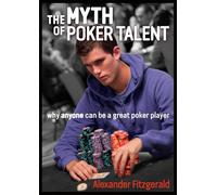 The Myth of Poker Talent: Why Anyone Can Be a Great Poker Player