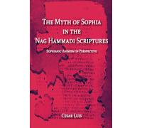 The Myth of Sophia in the Nag Hammadi Scriptures: Sophianic Animism in Perspective