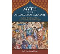 Dario Fernandez-Morera The Myth of the Andalusian Paradise (Copertina rigida)
