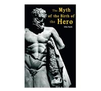 The Myth of the Birth of the Hero: Psychological Interpretation of Mythology