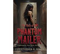 The Myth of the Phantom Mailer: Obsession. Delusion. Regret.