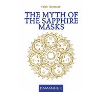 The myth of the sapphire masks. Ediz. multilingue - Falco Tarassaco