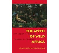 The Myth of Wild Africa: Conversation Without Illusion