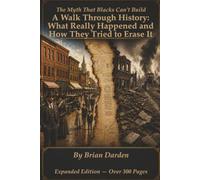 The Myth That Blacks Can't Build: A Walk through history:what really happened and how they tried to erase it