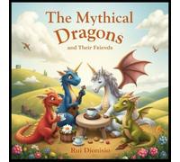 The Mythical Dragons and Their Friends