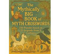 The Mythically Big Book of Myth Crosswords: 250 Puzzles based 25 Legends from 5 Cultures