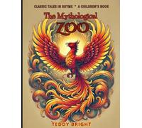 The Mythological Zoo: Classic Tales in Rhyme