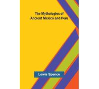 The Mythologies of Ancient Mexico and Peru