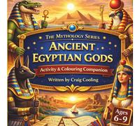 The Mythology Series: Ancient Egyptian Gods Activity and Colouring Companion