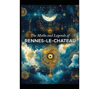 The Myths and Legends of Rennes le Chateau
