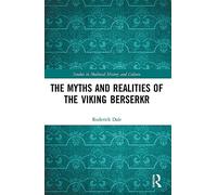The Myths and Realities of the Viking Berserkr (Studies in Medieval History