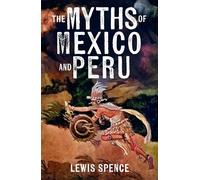 The Myths of Mexico and Peru
