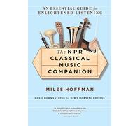 The N.P.R. Classical Music Companion 05 Pa: An Essential Guide for Enlightened Listening