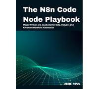 The N8n Code Node Playbook: Master Python and JavaScript for Data Analytics and Advanced Workflow Automation
