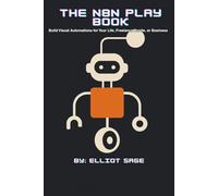 THE N8N PLAYBOOK: Build Visual Automations for Your Life, Freelance Hustle, or Business
