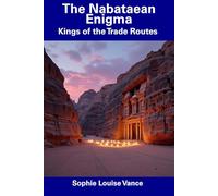 The Nabataean Enigma: Kings of the Trade Routes