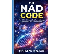 The NAD Code: The Hidden Molecule That Powers Energy, Repairs DNA, and Controls Aging