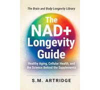 The NAD+ Longevity Guide: Healthy Aging, Cellular Health, and the Science Behind the Supplements