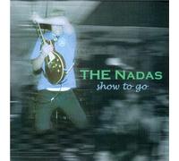 The Nadas - Show To Go