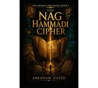 THE NAG HAMMADI CIPHER: A Historical & Archaeological Thriller