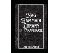The Nag Hammadi Library in Paraphrase