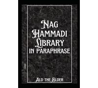 The Nag Hammadi Library in Paraphrase