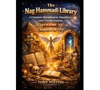 The Nag Hammadi Library - Volume 2: A Complete Metaphysical, Historical, and Textual Analysis