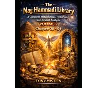 The Nag Hammadi Library - Volume 2: A Complete Metaphysical, Historical, and Textual Analysis