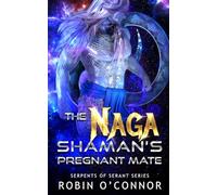 The Naga Shaman's Pregnant Mate: A Sci-Fi Monster Romance: 8
