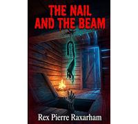 The Nail and The Beam: What he nailed to the beam came back for him