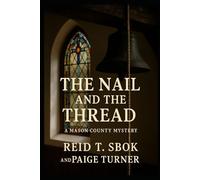The Nail and The Thread: A Mason County Mystery