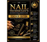 The Nail Technician's Business and Career Guide Teacher Edition Volume II
