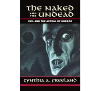 The Naked And The Undead: Evil And The Appeal Of Horror