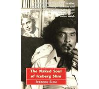 The Naked Soul of Iceberg Slim: Robert Beck's Real Story