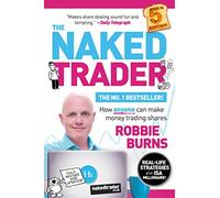 The Naked Trader: How Anyone Can Make Money Trading Shares