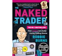 The Naked Trader: How anyone can make money trading shares - 6th edition