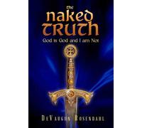 The Naked Truth: God is God and I am Not