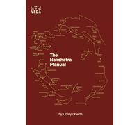 The Nakshatra Manual: A Guide To The Twenty-Seven Lunar Mansions Of Vedic Astrology