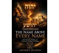 THE NAME ABOVE EVERY NAME: Sefer Yetzirah, Abulafia, and Systematic Theology in Dialogue