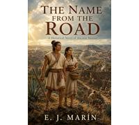 The Name from the Road: A Historical Novel of Ancient Mexico