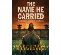 The Name He Carried: Redemption isn't gven. It's taken