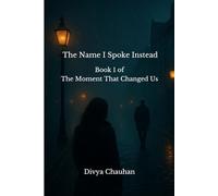 The Name I Spoke Instead: A Heartbreaking Romance of Love, Memory, and the One Word That Changed Everything