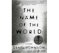 Denis Johnson The Name of the World (Tascabile)