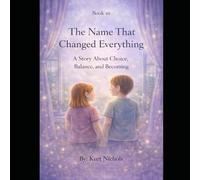 The Name That Changed Everything: A Story About Choice, Balance, and Becoming