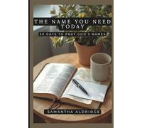 The Name You Need Today: 30 Days to Pray God’s Names