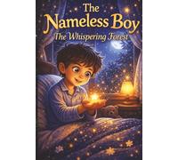 The Nameless Boy: The Whispering Forest - A Magical Bedtime Adventure for Kids